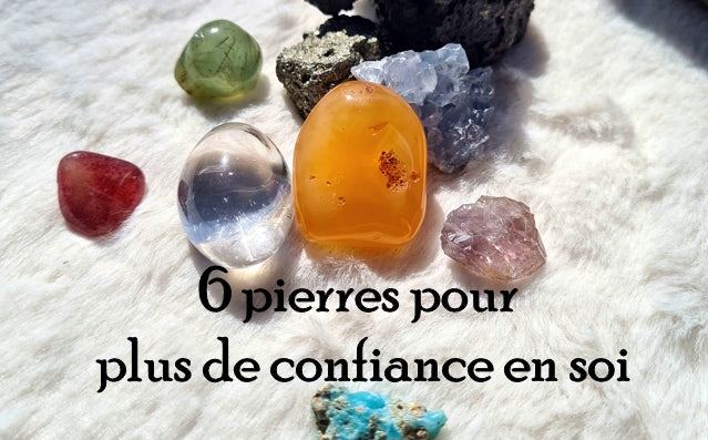 6 pierres qui favorisent la confiance et l'estime de soi