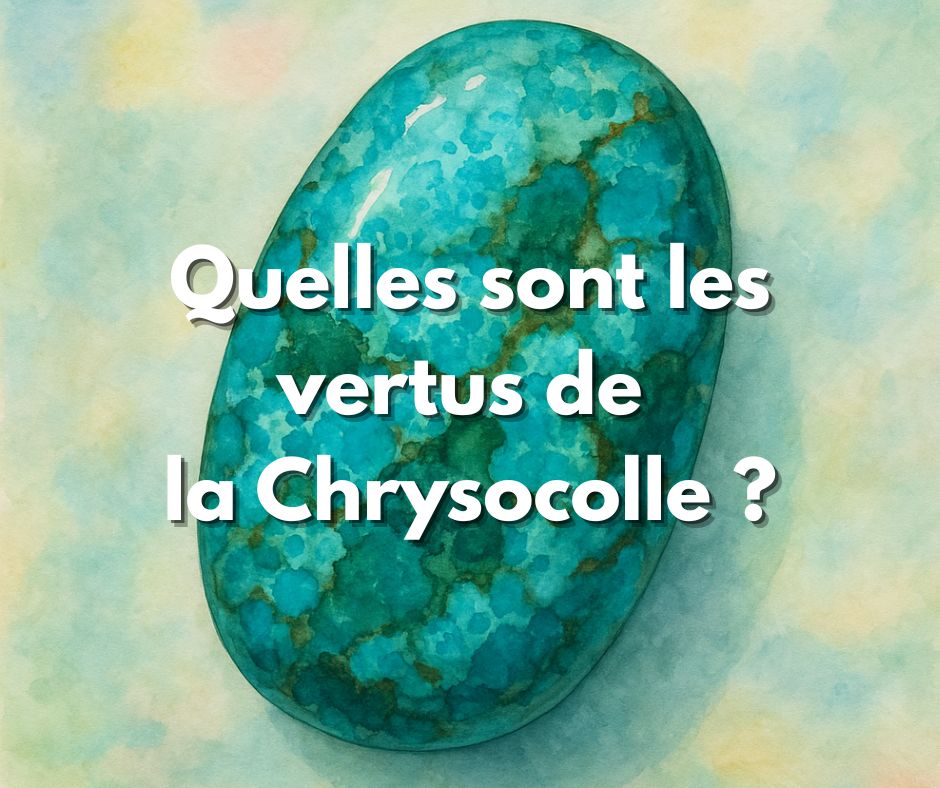 Les vertus de la Chrysocolle - Douceur, apaisement, communication