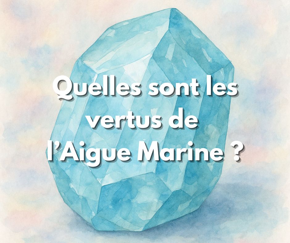 Les vertus de l'Aigue Marine